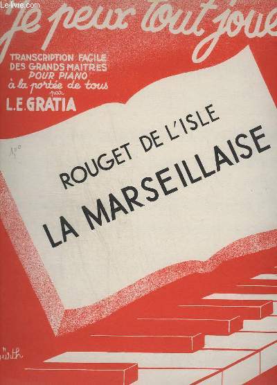 JE PEUX TOUT JOUER - N 54 :ROUGET DE L'ISLE _ LA MARSEILLAISE - POUR PIANO.