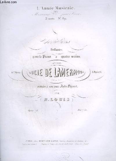 L'ANNEE MUSICALE 365 - MORCEAUX POUR PIANO N 89 - VARIATIONS BRILLANTES POUR LE PIANO A QUATRE MAINS - SUR LES MOTIFS DE L'OPERA LUCIE DE LAMERMOOR DE DONIZELLI - OP.78.