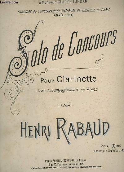 SOLO DE CONCOURS - POUR CLARINETTE AVEC ACCOMPAGNEMENT DE PIANO - CONCOURS DU CONSERVATOIRE NATIONAL DE MUSIQUE DE PARIS ANNEE 1901.