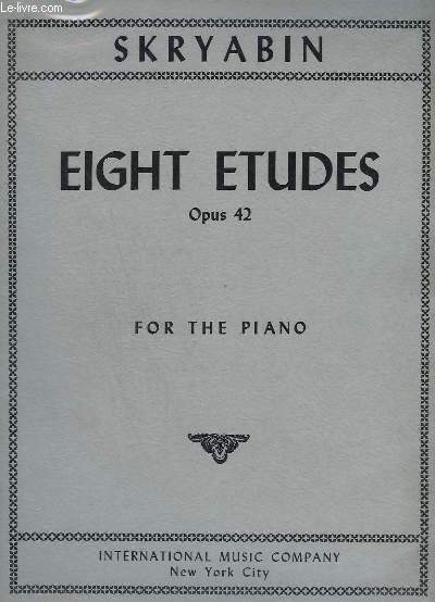 EIGHT ETUDES - OP.42 - FOR THE PIANO.