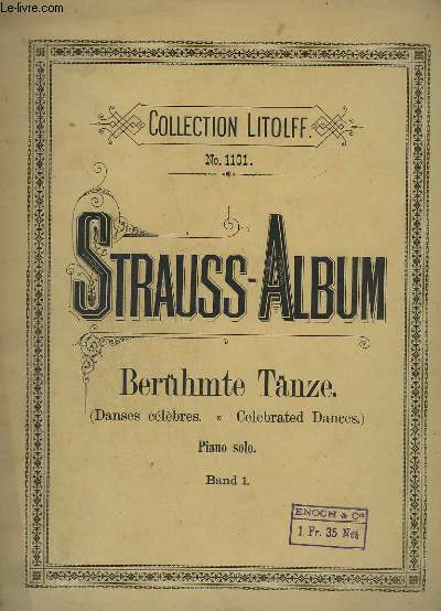 STRAUSS-ALBUM - DANSES CELEBRES - ARRANGEES POUR PIANO A 2 MAINS - VOLUME 1 - 11 TITRES : LORELEY - RHEIN - KLNGE + DONAU-LIEDER + ANNEN-POLKA + DAS LEBEN EIN TANZ...