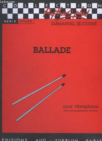 BALLADE - POUR VIBRAPHONE AVEC ACCOMPAGNEMENT DE PIANO - COLLECTION RYTHMO PLUS.