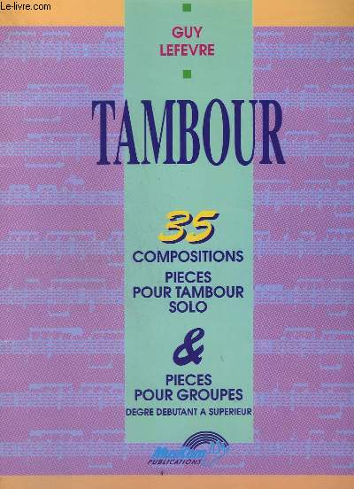 TAMBOUR - 35 COMPOSITIONS - PIECES POUR TAMBOUR SOLO ET PIECES POUR GROUPES - DEGRE DEBUTANT A SUPERIEUR.