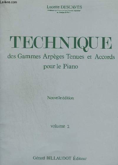 TECHNIQUE DES GMMES ARPEGES TENUES ET ACCORDS POUR LE PIANO - VOLUME 2 - NOUVELLE EDITION.