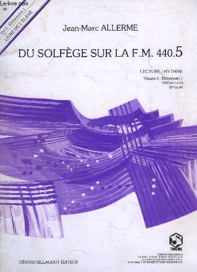 DU SOLFEGE SUR LA F.M. 440.5 - VOLUME 5 : ELEMENTAIRE 1 - LIVRE DE L'ELEVE - 2 CYCLE.