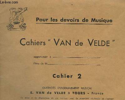 CAHIERS VAN DE VELDE - VOLUME 2 : OUVRAGES D'ENSEIGNEMENT MUSICAL.