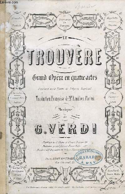 LE TROUVERE - GRAND OPERA EN 4 ACTES - PIANO ET CHANT.