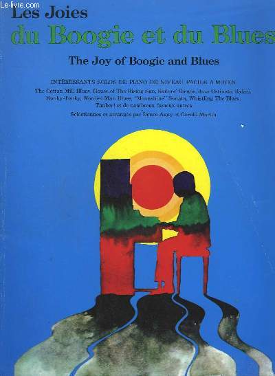 LES JOIES DU BOOGIE ET DU BLUES / THE JOY OF BOOGIE AND BLUES - INTERESSANTS SOLOS DE PIANO DE NIVEAU FACILE A MOYEN.