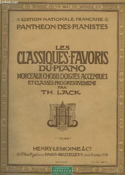 LES CLASSIQUES FAVORIS DU PIANO - VOLUME 1 A : MELODIE + BERNOISE + SONATINE EN SOL MAJEUR + RONDO + ROMANCE + BAGATELLE + RONDE + SONATINE EN FA MAJEUR + ECOSSAISE + RONDINO + MARCHE MILITAIRE + SONATINE UT MAJEUR + ARIETTE + AIR SUISSE + SICILIENNE...