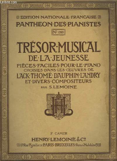 TRESOR MUSICAL DE LA JEUNESSE - 5 CAHIER : PIECES TRES FACILES POUR LE PIANO : CHAGRIN D'ENFANT + MADEMOISELLE REVE + PROMENADE DANS LES BOIS + DANS L'ALLEE DES MARRONNIERS + LE RUISSEAU + RETOUR DE MAI.