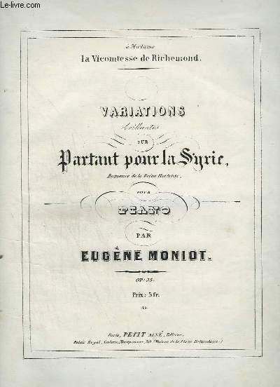 VARIATIONS BRILLANTES SUR PARTANT POUR LA SYRIE - ROMANCE DE LA REINE HORTENSE - POUR PIANO OP.35.