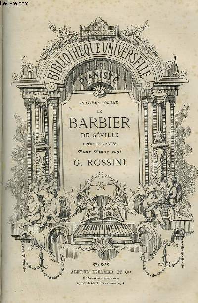 LE BARBIER DE SEVILLE - OPERA EN 3 ACTES POUR PIANO SEUL - BIBLIOTHEQUE UNIVERSELLE DU PIANISTE 8 VOLUME.