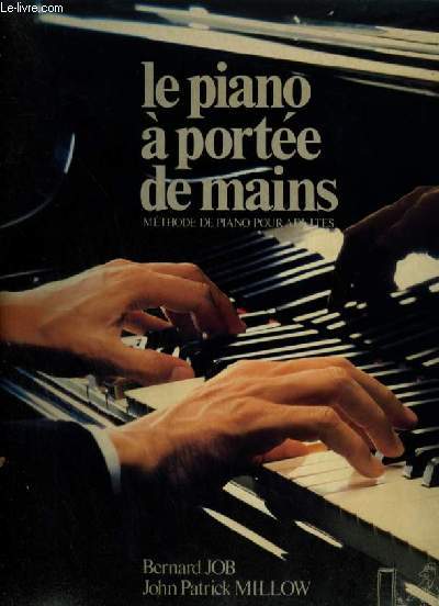 LE PIANO A PORTEE DE MAINS - METHODE DE PIANO POUR ADULTES.