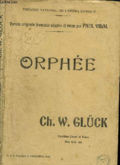 ORPHEE - TRAGEDIE LYRIQUE EN 3 ACTES ET 5 TABLEAUX - PIANO ET CHANT VERSION TENOR.