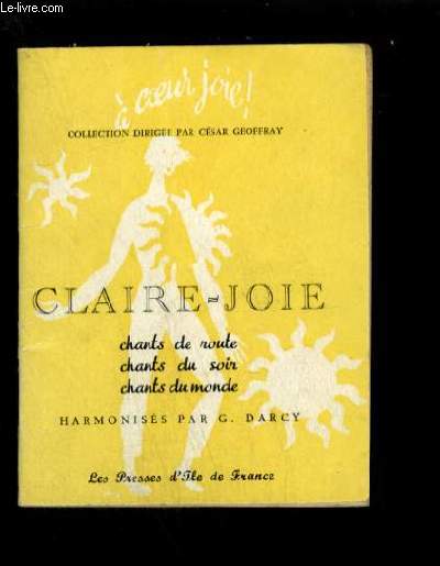 CLAIRE JOIE - CHANSONS ET HARMONISATIONS NOUVELLES DE GEORGES DARCY - 5 EDITION.