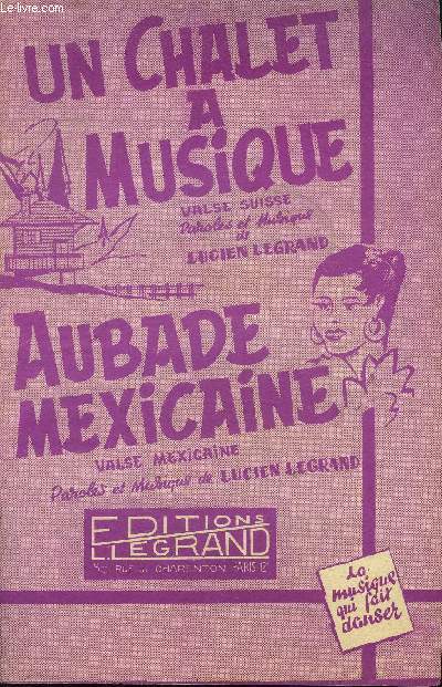 Un chalet a musique / Aubade mexicaine