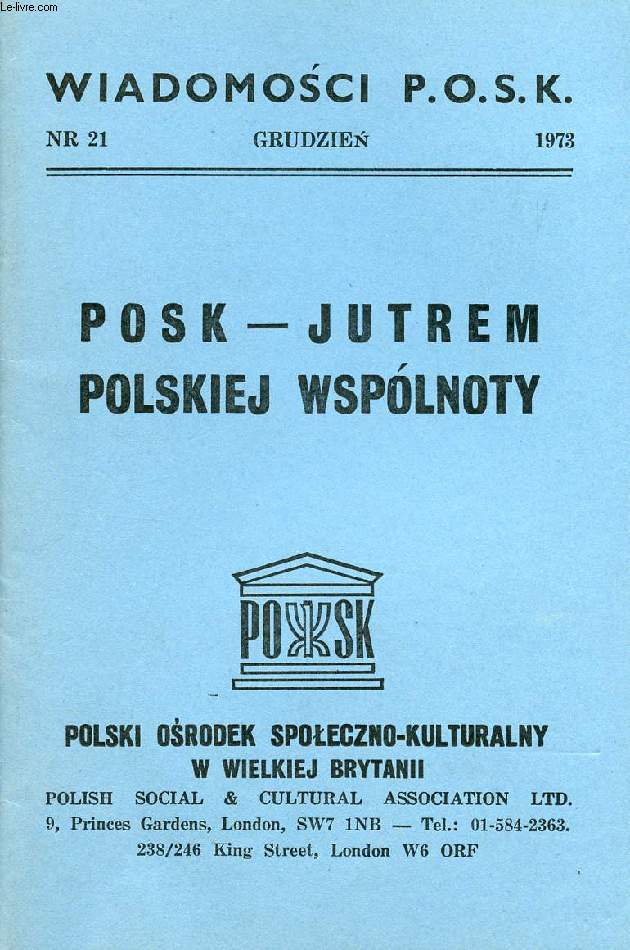 WIADOMOSCI P.O.S.K., Nr 21, GRUDZIEN 1973, POSK - JUTREM POLSKIEJ WSPOLNOTY