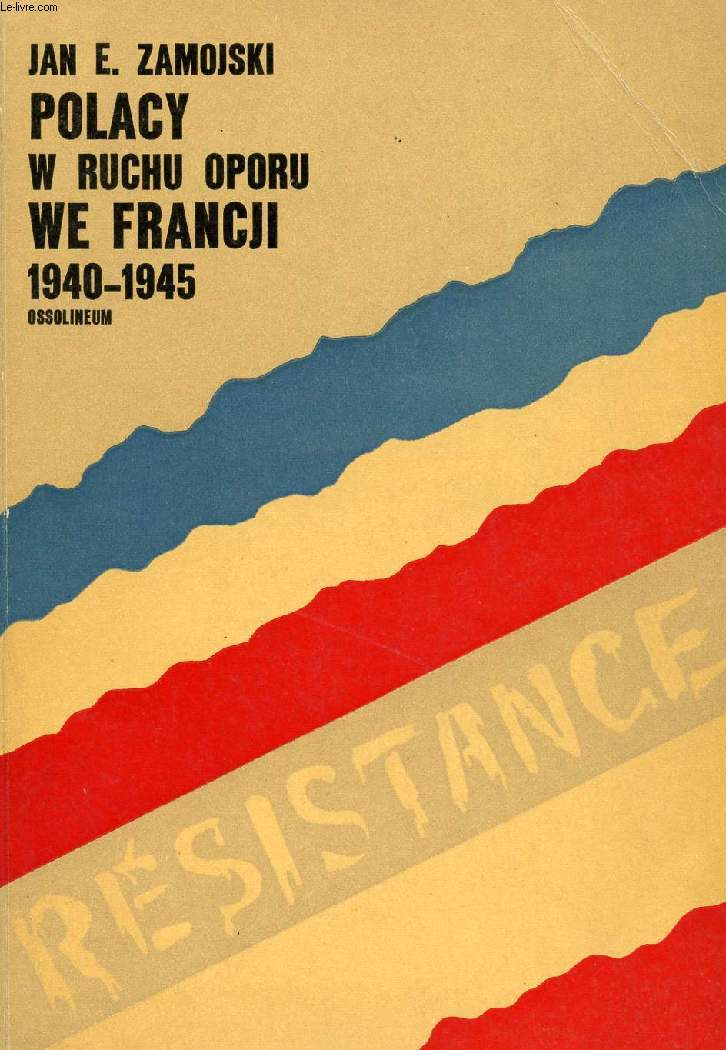 POLACY W RUCHU OPORU WE FRANCJI 1940-1945