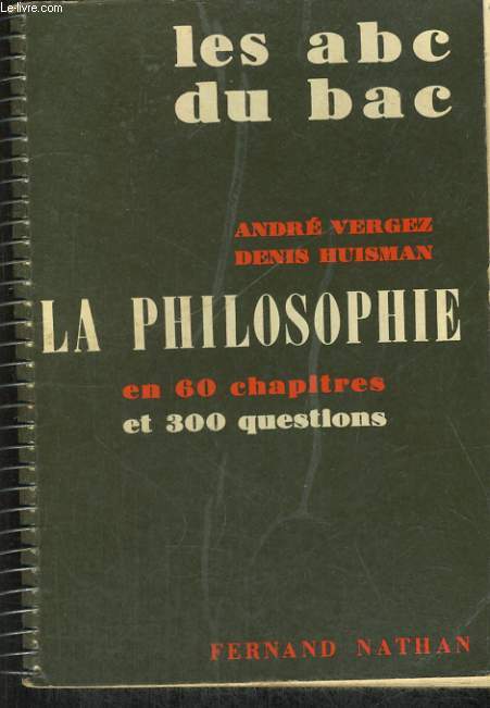 LA PHILOSOPHIE EN 60 CHAPITES ET 300 QUESTIONS. PHILOSOPHIE SCIENCES EXPERIMENTALES MATHEMATIQUES.