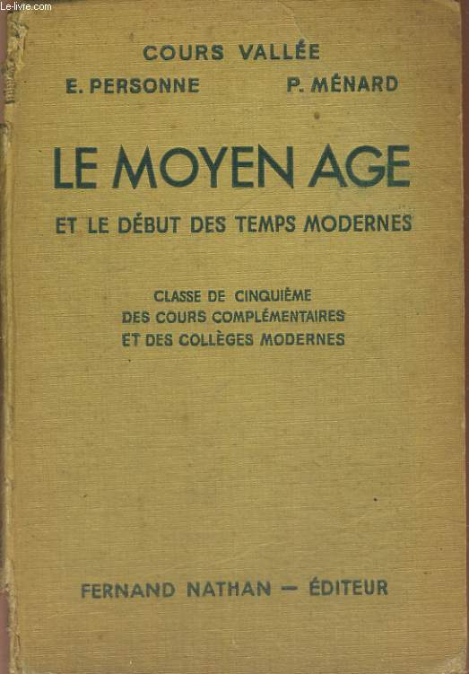 LE MOYEN AGE ET LE DEBUT DES TEMPS MODERNES. CLASSE DE CINQUIEME DES COURS COMPLEMENTAIRES ET DES COLLEGES MODERNES. (ENSEIGNEMENT MODERNE COURT) PROGRAMME DE JUILLET 1947.
