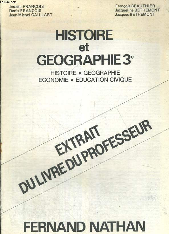 HISTOIRE ET GEOGRAPHIE 3e. HISTOIRE, GEOGRAPHIE, ECONOMIE, EDUCATION CIVIQUE. EXTRAIT DU LIVRE DU PROFESSEUR.
