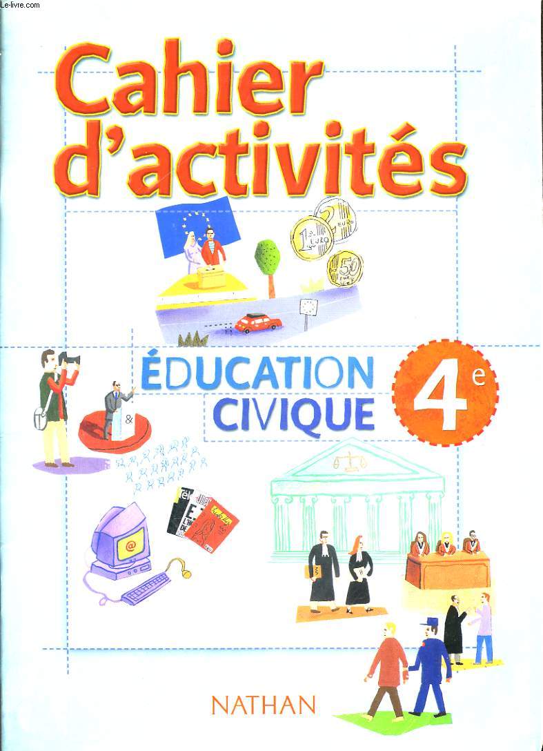 EDUCATION CIVIQUE. CAHIER D'ACTIVITES 4e.