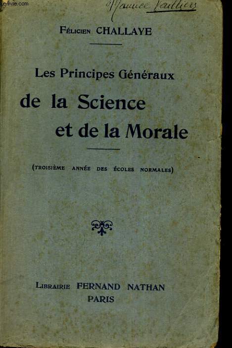 LES PRINCIPES GENERAUX DE LA SCIENCE ET DE LA MORALE. (TROISIEME ANNEE DES ECOLES NORMALES) PROGRAMMMES DU 20 AOT 1920