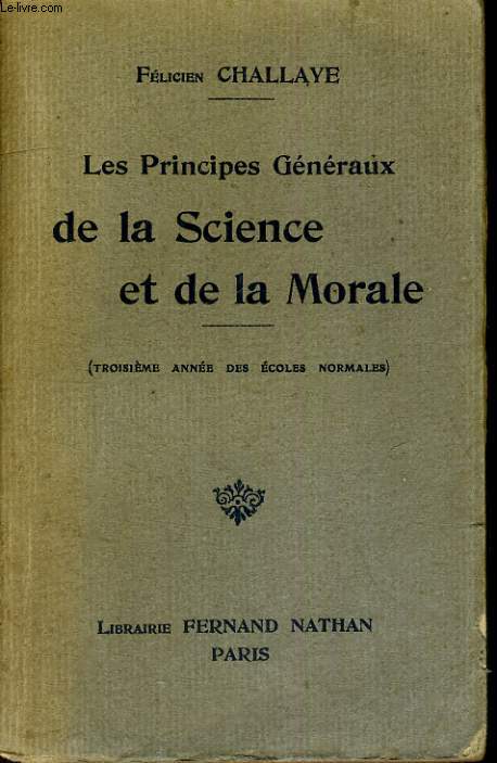 LES PRINCIPES GENERAUX DE LA SCIENCE ET DE LA MORALE. (TROISIEME ANNEE DES ECOLES NORMALES) PROGRAMMMES DU 20 AOT 1920