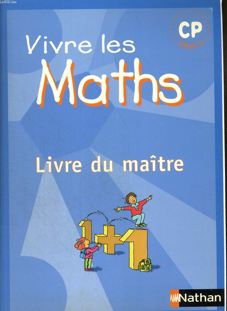 VIVRE LES MATHS. CP, CYCLE 2. PROGRAMMES 2002. LIVRE DU MATRE.