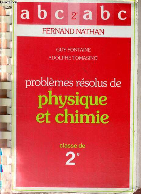 PROBLEMES RESOLUS DE PHYSIQUE ET CHIMIE 2 NOUVEAUX PROGRAMMES.