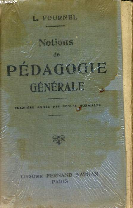 NOTIONS DE PEDAGOGIE GENERALE - PROGRAMME DU 20 AOUT 1920 - PREMIERE ANNEE DES ECOLES NORMALES - QUATRIEME EDITION REVUE ET CORRIGEE