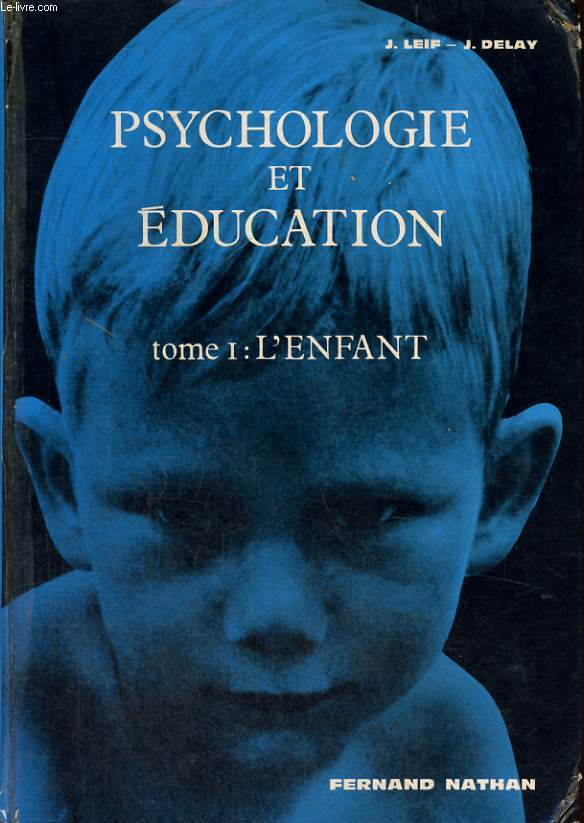 PSYCHOLOGIE ET EDUCATION TOME PREMIER : L'ENFANT