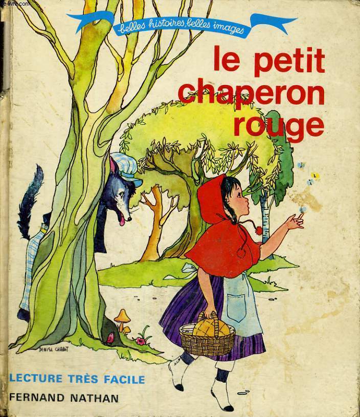 LE PETIT CHAPERON ROUGE - BELLES HISTOIRES, BELLES IMAGES - LECTURE TRES FACILE.