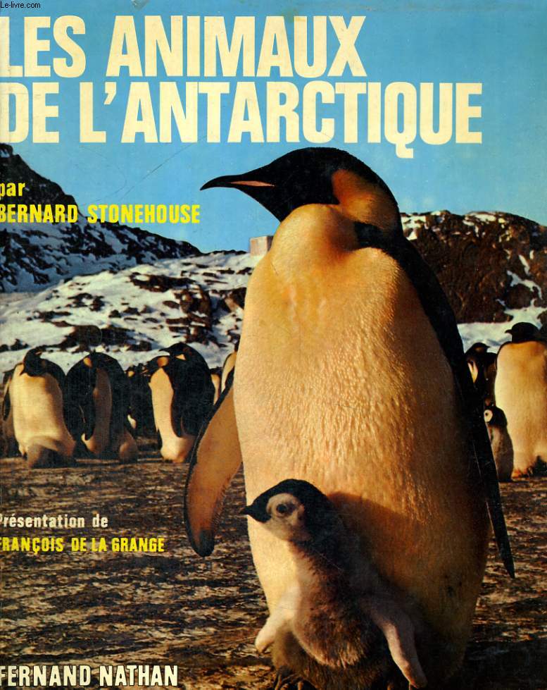 LES ANIMAUX DE L'ANTARTIQUE - ECOLOGIE DU GRAND SUD - PRESENTATION DE f. DE LA GRANGE