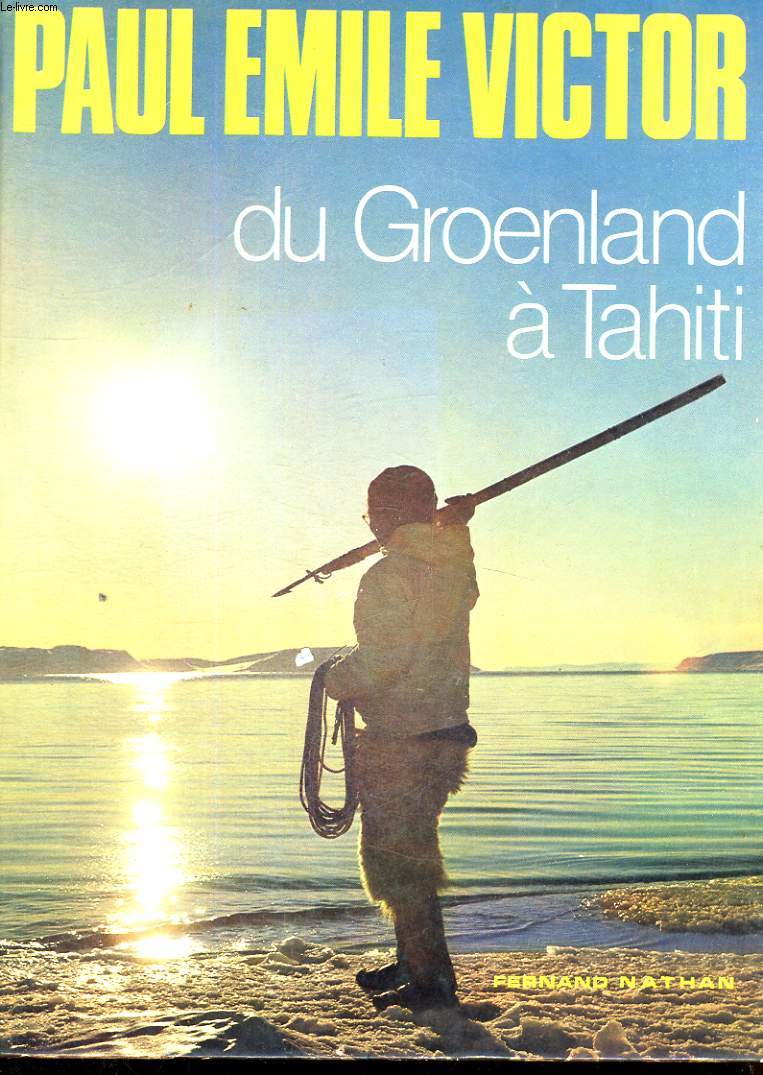 DU GROENLAND A TAHITI