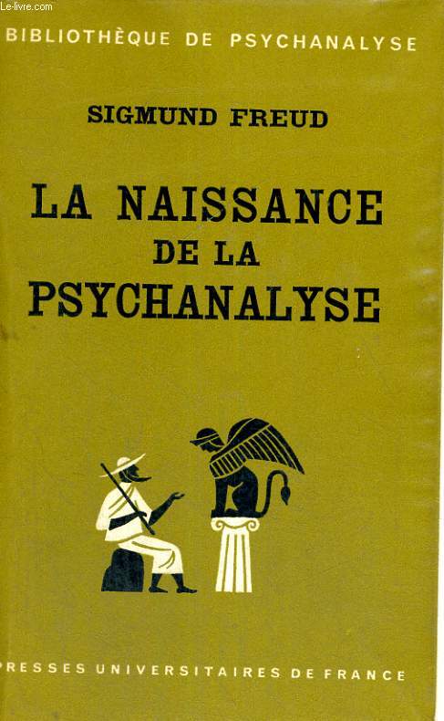 LA NAISSANCE DE LA PSYCHANALYSE - DEUXIEME EDITION - LETTRES A W. FLIESS, NOTES ET PLAND 1887 - 1902 - MARIE BONAPARTE, ANNA FREUD, ERNST KRIS
