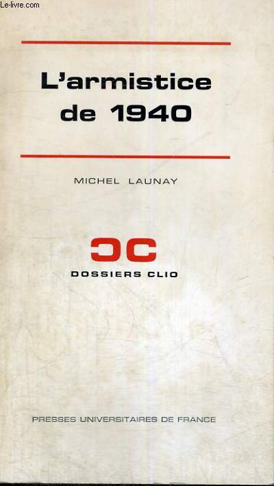 L'ARMISTICE DE 1940 - DOSSIERS CLIO DIRIGES PAR C. FOHLEN