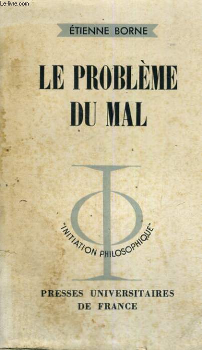 LE PROBLEME DU MAL - INITIATION PHILOSOPHIQUE COLLECTION DIRIGEE PAR J. LACROIX