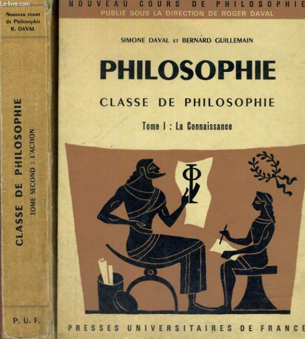 PHILOSOPHIE - CLASSE DE PHILOSOPHIE - EN 2 TOMES - NOUVEAU COURS DE PHILOSOPHIE PUBLIE SOUS LA DIRECTION DE R. DAVAL