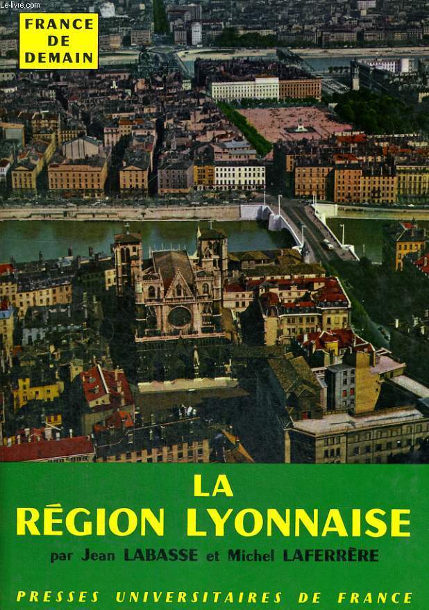 LA REGION LYONNAISE - SAINT ETIENNE - ALPES DU NORD - LYON - DEUXIEME EDITION REVUE N4