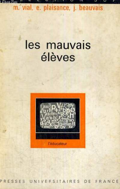 LES MAUVAIS ELEVES - L'EDUCATEUR SECTION DIRIGEE PAR G. MIALARET - COLLECTION SUP
