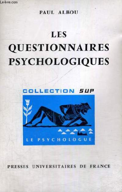 LES QUESTIONNAIRES PSYCHOLOGIQUES - LE PSYCHOLOGUE SECTION DIRIGEE PAR P. FRAISSE