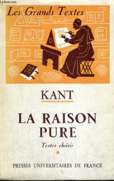 KANT LA RAISON PURE - LES GRANDS TEXTES BIBLIOTHEQUE CLASSIQUE DE PHILOSOPHIE DIRIGEE PAR C. KHODOSS ET J. LAUBIER