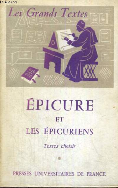 EPICURE ET LES EPICURIENS - DEUXIEME EDITION - LES GRANDS TEXTES BIBLIOTHEQUE CLASSIQUE DE PHILOSOPHIE DIRIGEE PAR C. KHODOSS ET J. LAUBIER