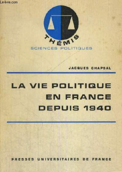 LA VIE POLITIQUE EN FRANCE DEPUIS 1940 - COLLECTION DIRIGEE PAR M. DUVERGER - DROIT
