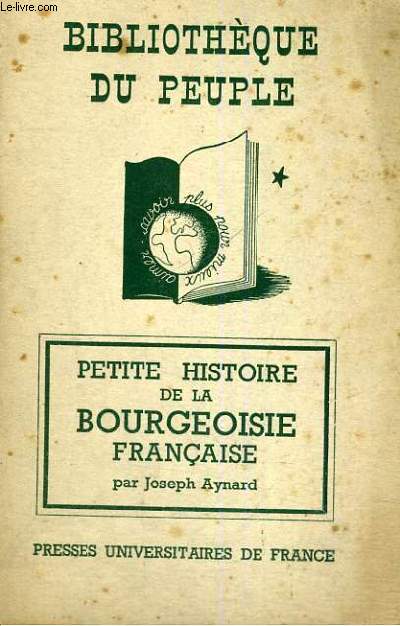 PETITE HISTOIRE DE LA BOURGEOISIE FRANCAISE - BIBLIOTHEQUE DU PEUPLE
