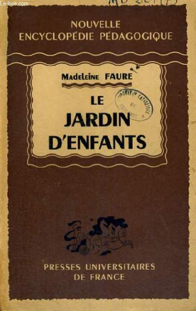 LE JARDIN D'ENFANTS - NOUVELLE ENCYCLOPEDIE PEDAGOGIQUE - COLLECTION DIRIGEE PAR A. MILLOT