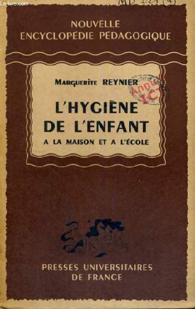 L'HYGIENE DE L'ENFANT A LA MAISON ET A L'ECOLE - NOUVELLE ENCYCLOPEDIE PEDAGOGIQUE - COLLECTION DIRIGEE PAR A. MILLOT