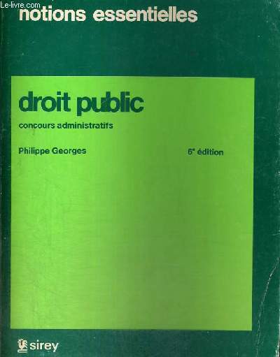 DROIT PUBLIC - CONCOURS ADMINISTRATIFS - NOTIONS ESSENTIELLES - 6 EDITION