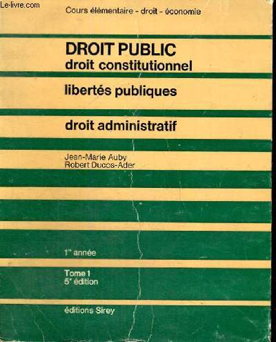 DROIT PUBLIC DROIT CONSTITUTIONNEL - LIBERTES PUBLIQUES - DROIT ADMINISTRATIF - 1ER ANNEE - TOME1 5 EDITION - COURS ELEMENTAIRE - DROIT - ECONOMIE